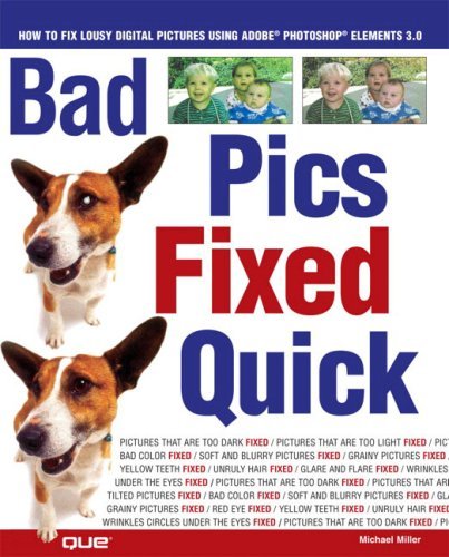 Cover for Michael Miller · Bad Pics Fixed Quick: How to Fix Lousy Digital Pictures (Paperback Book) (2004)