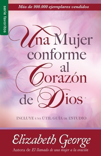 Cover for Elizabeth George · Una Mujer Conforme Al Corazon De Dios (Taschenbuch) [Spanish, 1ra .edicion edition] (2006)