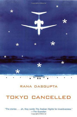 Cover for Rana Dasgupta · Tokyo Cancelled (Taschenbuch) [First American edition] (2005)