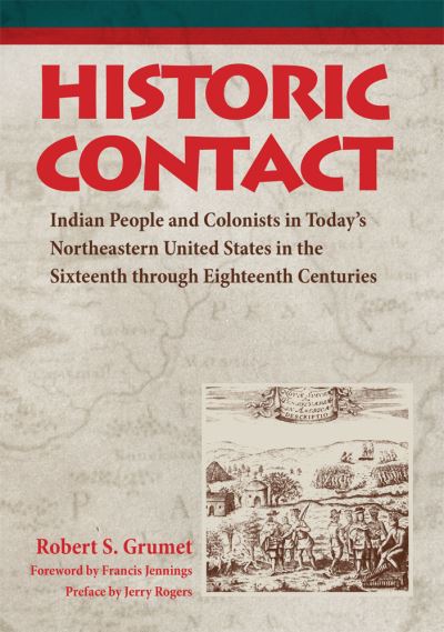 Cover for Robert S. Grumet · Historic Contact: Indian People and Colonists in Today's Northeastern United States in the Sixteenth through Eighteenth Centuries (Paperback Book) (2021)