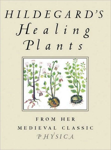 Cover for Saint Hildegard · Hildegard's Healing Plants: From Her Medieval Classic Physica (Taschenbuch) (2002)