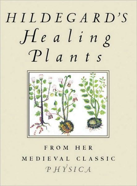 Cover for Saint Hildegard · Hildegard's Healing Plants: From Her Medieval Classic Physica (Paperback Bog) (2002)