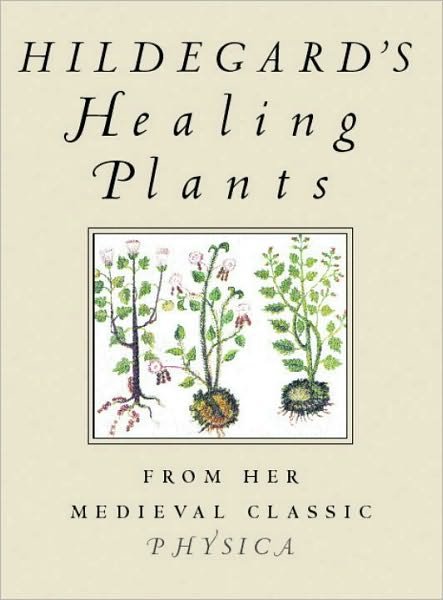 Cover for Saint Hildegard · Hildegard's Healing Plants: From Her Medieval Classic Physica (Pocketbok) (2002)