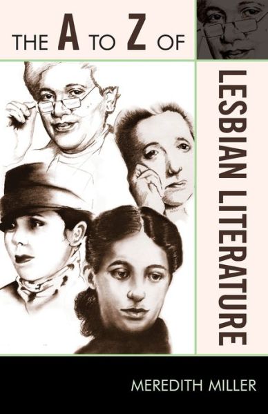 The A to Z of Lesbian Literature - The A to Z Guide Series - Meredith Miller - Books - Scarecrow Press - 9780810876095 - February 22, 2010