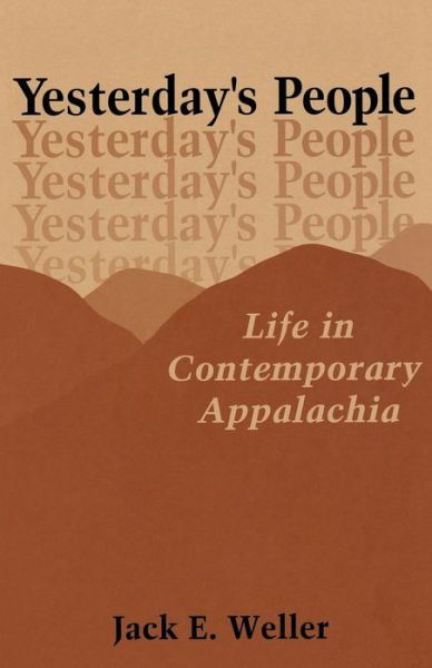 Cover for Jack E. Weller · Yesterday's People: Life in Contemporary Appalachia (Taschenbuch) (1965)