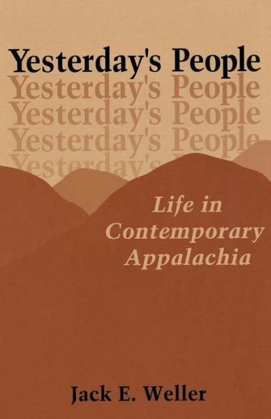 Cover for Jack E. Weller · Yesterday's People: Life in Contemporary Appalachia (Paperback Book) (1965)