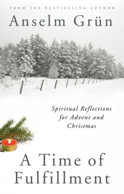 Cover for Anselm Grun · A Time of Fulfillment: Spiritual Reflections for Advent and Christmas (Paperback Bog) (2013)