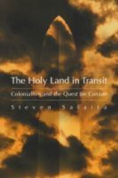 Cover for Steven Salaita · The Holy Land  in Transit: Colonialism and the Quest for Canaan - Middle East Studies Beyond Dominant Paradigms (Paperback Book) (2006)