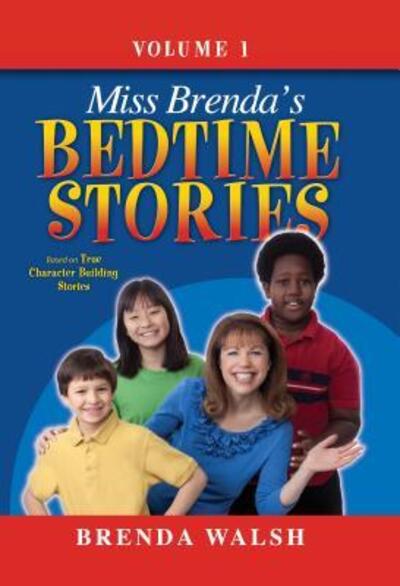 Cover for Brenda Walsh · Miss Brenda's bedtime stories true character building stories for the whole family! (Book) (2011)