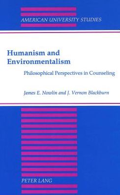Cover for James E Nowlin · Humanism and Environmentalism: Philosophical Perspectives in Counseling - American University Studies Series 14: Education (Hardcover Book) (1995)