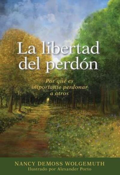 Cover for Nancy DeMoss Wolgemuth · La Libertad del Perdon (Pocketbok) (2018)