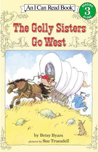 Cover for Betsy Byars · The Golly Sisters Go West (Turtleback School &amp; Library Binding Edition) (I Can Read! - Level 3) (Hardcover Book) [Turtleback School &amp; Library Binding edition] (2003)