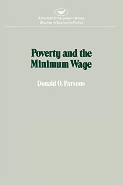 Cover for David Parsons · Poverty and the Minimum Wage (American Enterprise Institute studies in economic policy) (Paperback Book) (1980)