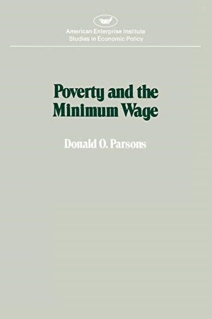 Cover for David Parsons · Poverty and the Minimum Wage (American Enterprise Institute studies in economic policy) (Taschenbuch) (1980)
