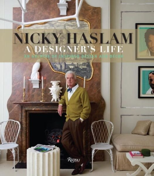 Nicky Haslam: a Designer's Life - Nicky Haslam - Bøger - Rizzoli - 9780847845095 - 3. marts 2015