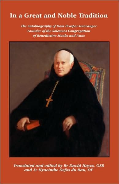 Cover for Dom Prosper Gueranger · In a Great and Noble Tradition: The Autobiography of Dom Prosper Gueranger (185-1875), Founder of the Solesmes Congregation of Benedictine Monks and Nuns (Paperback Book) (2009)