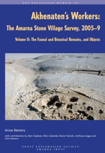 Cover for Anna Stevens · Akhenaten's Workers: The Amarna Stone Village Survey, 2005-9: Volume II: The Faunal and Botanical Remains, and Objects - Excavation Memoir (Hardcover Book) (2012)