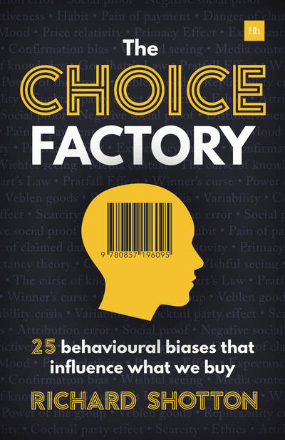 Cover for Richard Shotton · The Choice Factory: 25 behavioural biases that influence what we buy (Pocketbok) (2018)