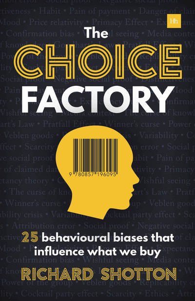 Cover for Richard Shotton · The Choice Factory: 25 behavioural biases that influence what we buy (Paperback Bog) (2018)