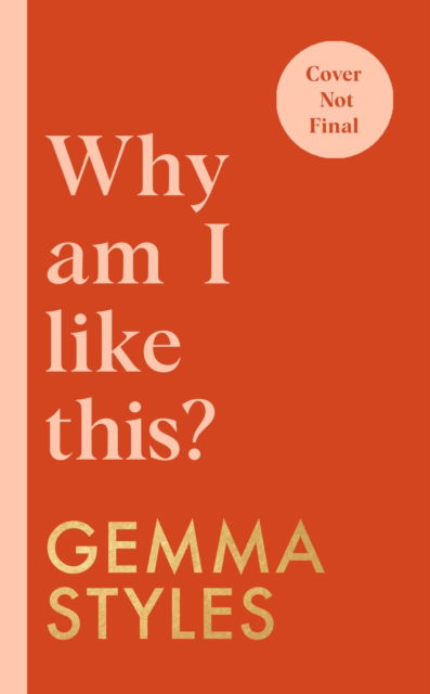 Why Am I Like This?: My Brain Isn’t Broken (and Neither Is Yours) - Gemma Styles - Boeken - Transworld Publishers Ltd - 9780857505095 - 12 september 2024