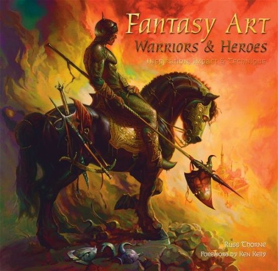 Cover for Russ Thorne · Fantasy Art: Warriors and Heroes: Inspiration, Impact &amp; Technique in Fantasy Art - Inspirations &amp; Techniques (Innbunden bok) [New edition] (2014)