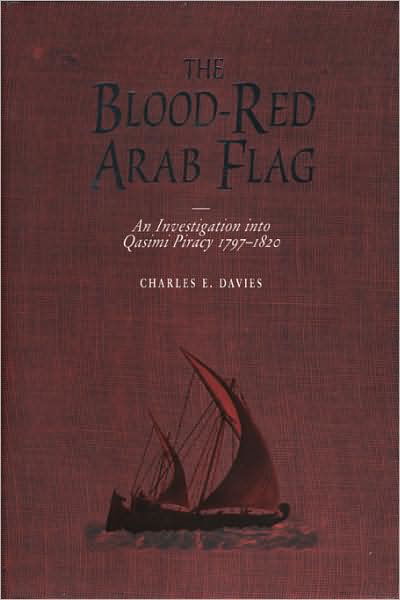 Cover for Dr. Charles E. Davies · The Blood-Red Arab Flag: An Investigation Into Qasimi Piracy 1797-1820 (Hardcover Book) (1997)