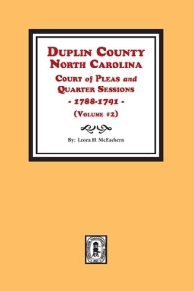 Cover for Leora H. Mceachern · Duplin County, N. C. Court of Pleas And Quarter Sessions, 1788-1791 (Paperback Bog) (2021)