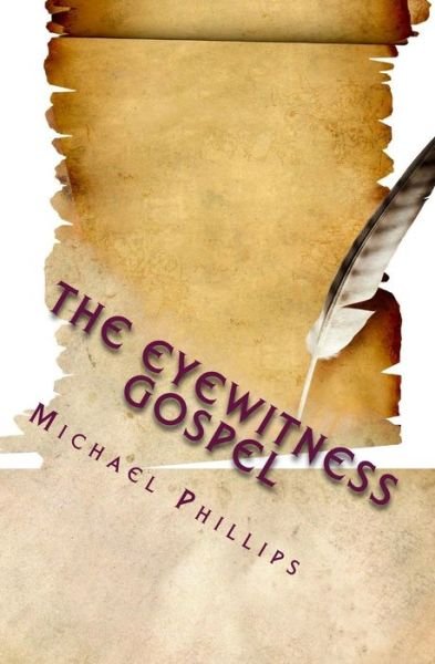 Cover for Michael Phillips · The Eyewitness Gospel (Paperback Book) (2019)