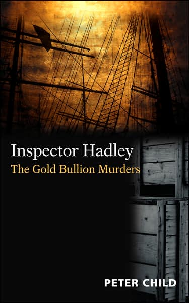 Cover for Peter Child · Inspector Hadley - the Gold Bullion Murders (Paperback Book) (2007)