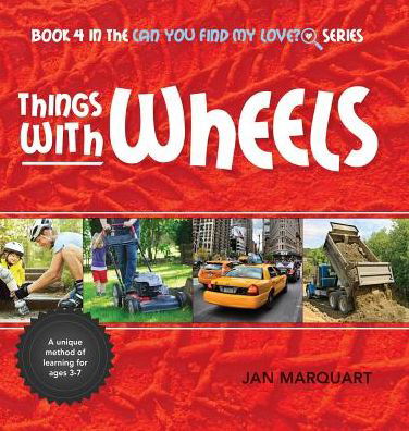 Cover for Jan Marquart · Things with Wheels: Book 4 in the Can You Find My Love? Series (Hardcover Book) (2015)