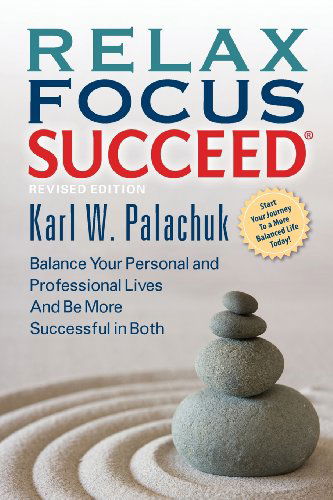 Relax Focus Succeed - Revised Edition - Karl W Palachuk - Books - Great Little Book Publishing Co., Inc. - 9780976376095 - October 1, 2013