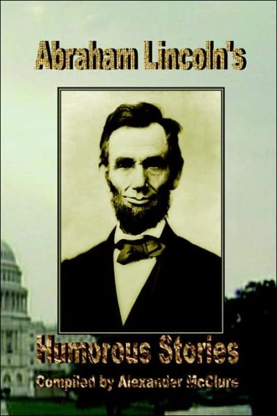 Cover for Alexander Mcclure · Abraham Lincoln's Humorous Stories (Paperback Book) (2006)