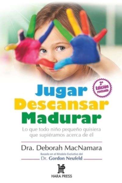 Jugar Descansar Madurar - Deborah MacNamara - Kirjat - Hara Press - 9780984043095 - maanantai 14. tammikuuta 2019