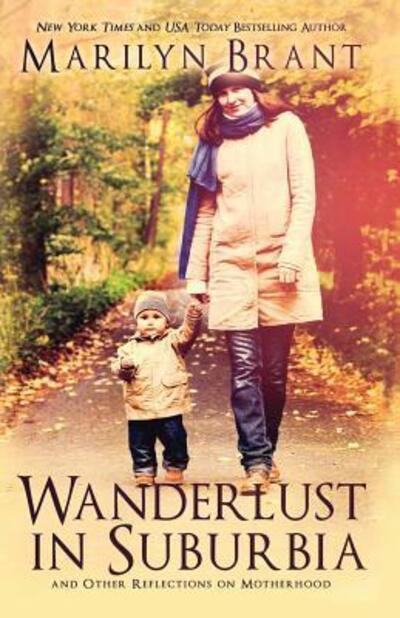 Cover for Marilyn Brant · Wanderlust in Suburbia and Other Reflections on Motherhood (Pocketbok) (2015)