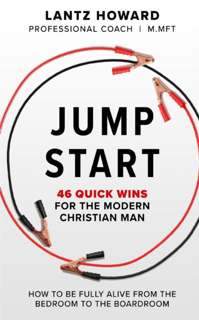 Cover for Lantz Howard · Jump Start: 46 Quick Wins for the Modern Christian Man (Paperback Bog) (2024)