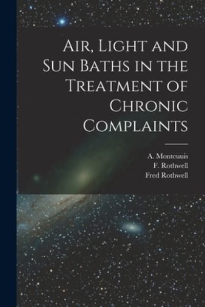Cover for A (Albert) 1861- Monteuuis · Air, Light and Sun Baths in the Treatment of Chronic Complaints (Paperback Book) (2021)