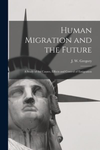 Cover for J W (John Walter) 1864-1932 Gregory · Human Migration and the Future (Paperback Book) (2021)