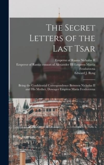 Cover for II Emperor of Russia 1868- Nicholas · The Secret Letters of the Last Tsar (Innbunden bok) (2021)
