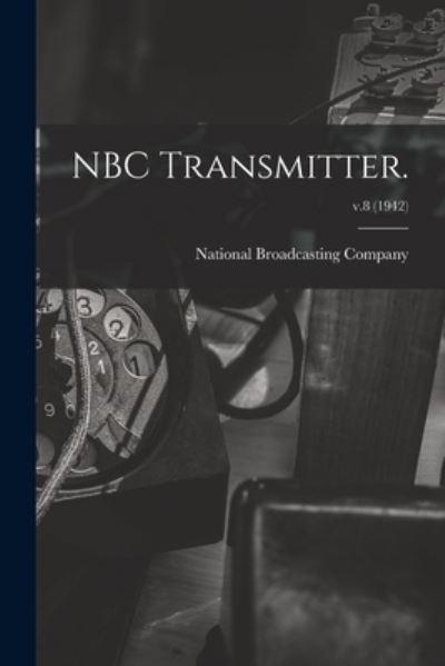 Cover for National Broadcasting Company · NBC Transmitter.; v.8 (Paperback Book) (2021)