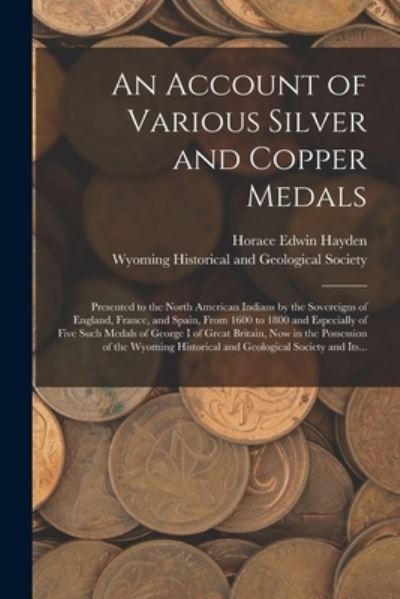 Cover for Horace Edwin Hayden · An Account of Various Silver and Copper Medals [microform] (Paperback Book) (2021)