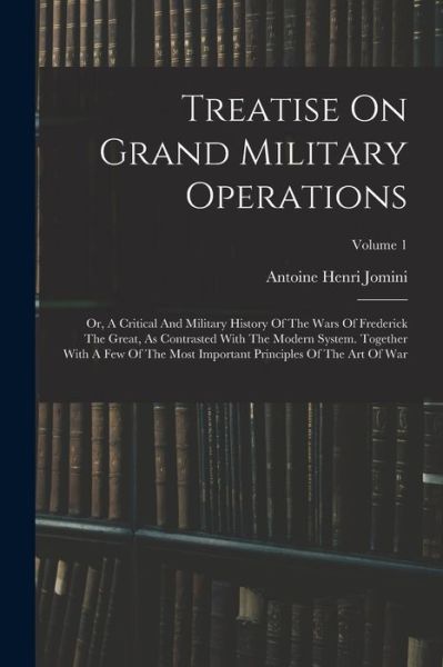 Cover for Antoine Henri Jomini (Baron De) · Treatise on Grand Military Operations (Book) (2022)