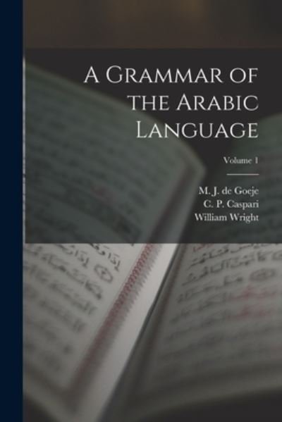 Cover for William Wright · A Grammar of the Arabic Language; Volume 1 (Pocketbok) (2022)
