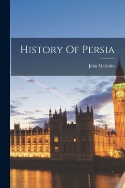 Cover for John Malcolm · History of Persia (Book) (2022)