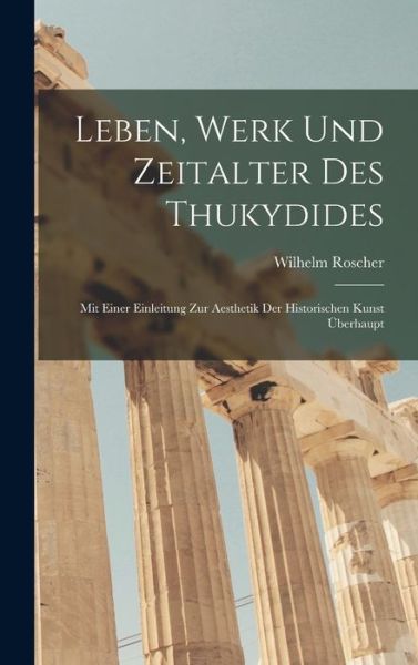 Cover for Wilhelm Roscher · Leben, Werk und Zeitalter des Thukydides (Book) (2022)