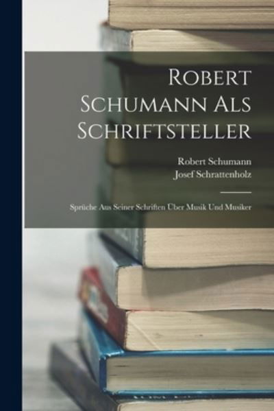 Robert Schumann Als Schriftsteller - Robert Schumann - Bücher - Creative Media Partners, LLC - 9781018479095 - 27. Oktober 2022