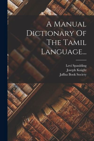 Cover for LLC Creative Media Partners · A Manual Dictionary Of The Tamil Language... (Paperback Book) (2022)