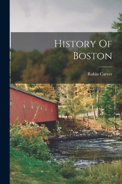 Cover for Carver Robin · History of Boston (Book) (2022)