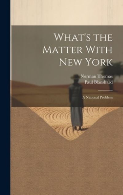 Cover for Norman 1884-1968 Thomas · What's the Matter with New York; a National Problem (Book) (2023)