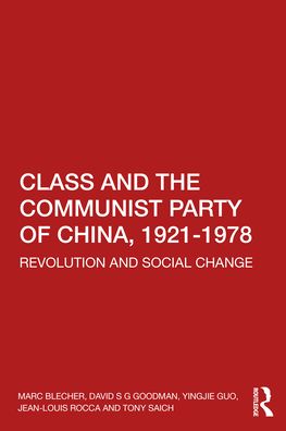 Cover for Blecher, Marc (Oberlin College, USA) · Class and the Communist Party of China, 1921-1978: Revolution and Social Change (Paperback Book) (2022)