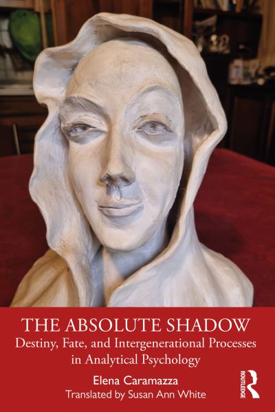 Cover for Elena Caramazza · The Absolute Shadow: Destiny, Fate, and Intergenerational Processes in Analytical Psychology (Paperback Book) (2022)